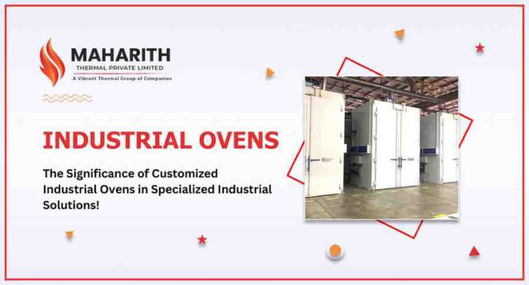 The Significance of Customized Industrial Ovens in Specialized Industrial Solutions!