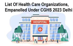 List Of Health Care Organizations, Empanelled Under CGHS 2023 Delhi